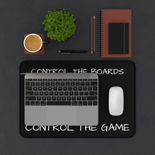 Load image into Gallery viewer, CONTROL THE BOARDS, CONTROL THE GAME Desk Mat (12&quot; x 18&quot;)
