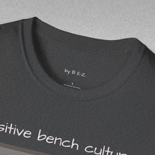 Load image into Gallery viewer, Positive Bench Culture Unisex T-Shirt by B E-Z
