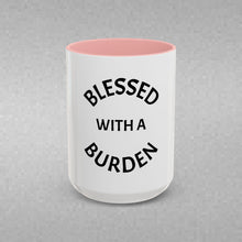 Load image into Gallery viewer, BLESSED WITH A BURDEN Coffee Mug (15oz)
