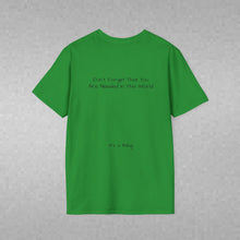 Load image into Gallery viewer, Don't Forget That You Are Needed In This World (Back of Shirt) Unisex T-Shirt by B E-Z - It's A Thing
