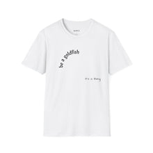 Load image into Gallery viewer, be a goldfish Unisex T-Shirt by B E-Z
