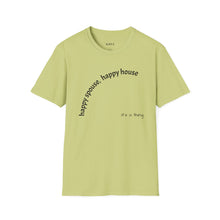 Load image into Gallery viewer, happy spouse, happy house Unisex T-Shirt by B E-Z
