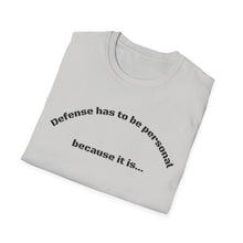 Load image into Gallery viewer, Defense is Personal Unisex T-Shirt by B E-Z
