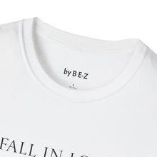 Load image into Gallery viewer, Fall in love with…Unisex T-Shirt by B E-Z
