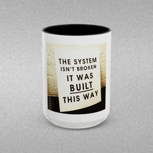 Load image into Gallery viewer, The System is…. Coffee Mug (15oz)
