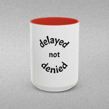 Load image into Gallery viewer, DELAYED NOT DENIED Coffee Mug (15oz)
