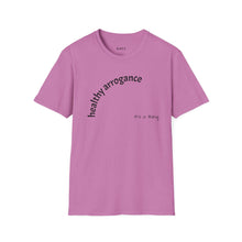 Load image into Gallery viewer, healthy arrogance Unisex T-Shirt by B E-Z

