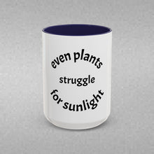 Load image into Gallery viewer, even plants struggle for sunlight Coffee Mug (15oz)
