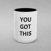 Load image into Gallery viewer, YOU GOT THIS Coffee Mug (15oz)
