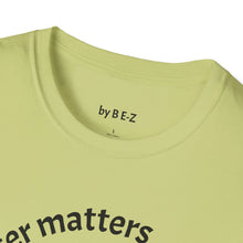 Load image into Gallery viewer, Character matters Unisex T-Shirt by B E-Z
