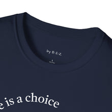 Load image into Gallery viewer, ignorance is a choice Unisex T-Shirt by B E-Z
