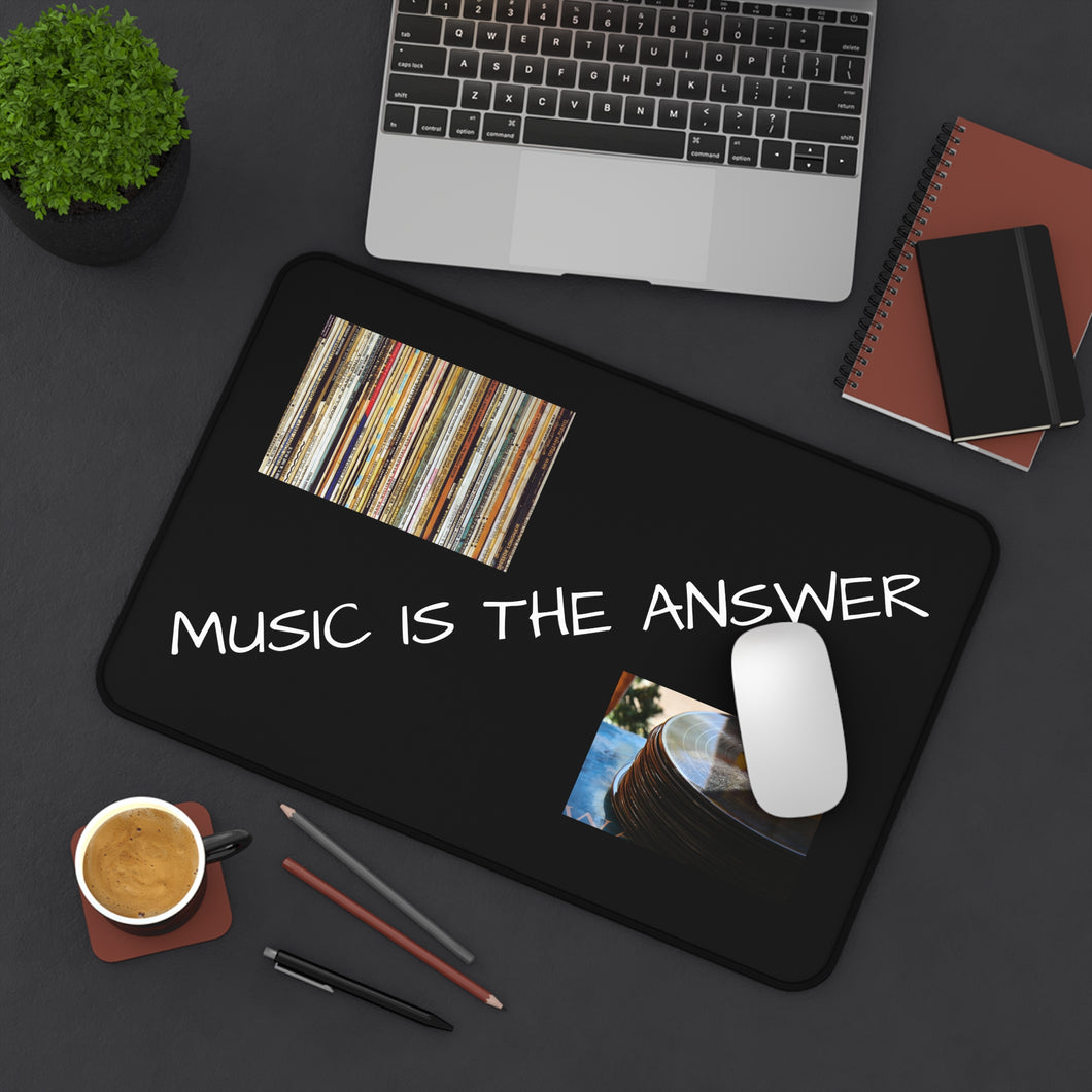 MUSIC IS THE ANSWER Desk Mat - 12