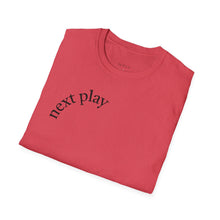 Load image into Gallery viewer, next play Unisex T-Shirt by B E-Z
