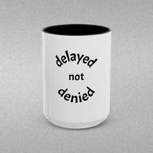 Load image into Gallery viewer, DELAYED NOT DENIED Coffee Mug (15oz)

