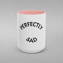 Load image into Gallery viewer, PERFECTLY SAD Coffee Mug (15oz)
