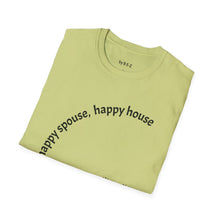 Load image into Gallery viewer, happy spouse, happy house Unisex T-Shirt by B E-Z
