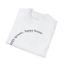Load image into Gallery viewer, happy spouse, happy house Unisex T-Shirt by B E-Z

