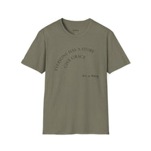 Load image into Gallery viewer, Everyone has a story…Unisex T-Shirt by B E-Z
