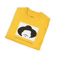 Load image into Gallery viewer, I’m your huckleberry Unisex T-Shirt by B E-Z
