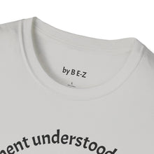 Load image into Gallery viewer, Assignment understood Unisex T-Shirt by B E-Z
