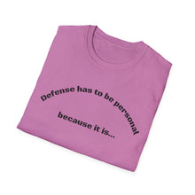 Load image into Gallery viewer, Defense is Personal Unisex T-Shirt by B E-Z
