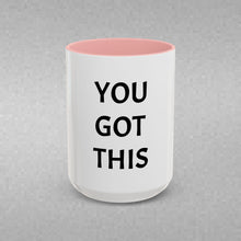 Load image into Gallery viewer, YOU GOT THIS Coffee Mug (15oz)
