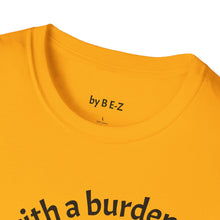 Load image into Gallery viewer, blessed with a burden Unisex T-Shirt by B E-Z
