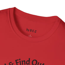 Load image into Gallery viewer, F Around &amp; Find Out Unisex T-Shirt by B E-Z
