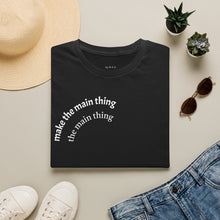 Load image into Gallery viewer, make the main thing…Unisex T-Shirt by B E-Z
