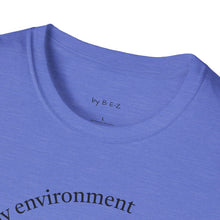 Load image into Gallery viewer, product of my environment Unisex T-Shirt by B E-Z

