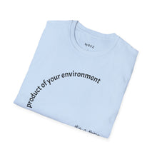 Load image into Gallery viewer, product of your environment Unisex T-Shirt by B E-Z
