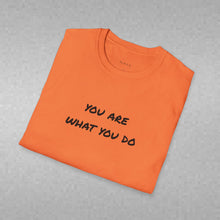 Load image into Gallery viewer, You are what you do…Unisex T-Shirt by B E-Z
