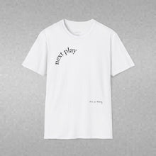 Load image into Gallery viewer, next play Unisex T-Shirt by B E-Z
