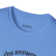 Load image into Gallery viewer, Music is the answer Unisex T-Shirt by B E-Z

