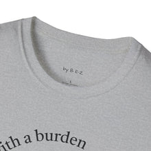 Load image into Gallery viewer, blessed with a burden Unisex T-Shirt by B E-Z
