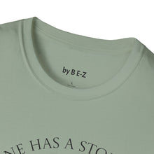 Load image into Gallery viewer, Everyone has a story…Unisex T-Shirt by B E-Z
