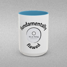 Load image into Gallery viewer, Fundamentally Flawed Coffee Mug (15oz)
