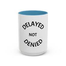 Load image into Gallery viewer, DELAYED NOT DENIED Coffee Mug (15oz)
