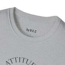 Load image into Gallery viewer, Attitude &amp; Effort Unisex T-Shirt by B E-Z
