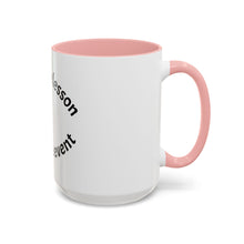 Load image into Gallery viewer, Learn the lesson…Leave the event Coffee Mug (15oz)
