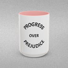 Load image into Gallery viewer, PROGRESS OVER PREJUDICE Coffee Mug (15oz)
