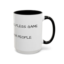 Load image into Gallery viewer, BASKETBALL IS A SELFLESS GAME PLAYED BY SELFISH PEOPLE Coffee Mug (15oz)
