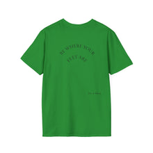 Load image into Gallery viewer, Be Where Your Feet Are Unisex T-Shirt by B E-Z
