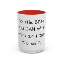 Load image into Gallery viewer, DO THE BEST YOU CAN WITH EVERY 24 HOURS YOU GET Coffee Mug (15oz)
