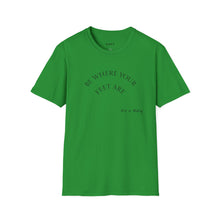 Load image into Gallery viewer, Be where your feet are Unisex T-Shirt by B E-Z
