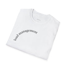 Load image into Gallery viewer, load management Unisex T-Shirt by B E-Z
