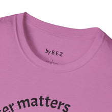 Load image into Gallery viewer, Character matters Unisex T-Shirt by B E-Z

