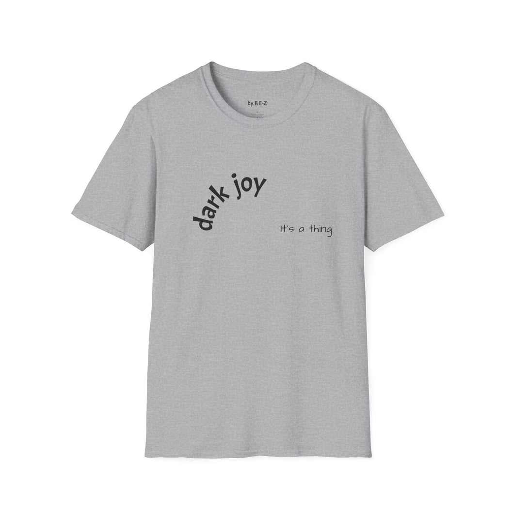 Dark joy Unisex T-Shirt by B E-Z