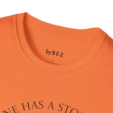 Load image into Gallery viewer, Everyone has a story…Unisex T-Shirt by B E-Z
