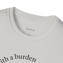 Load image into Gallery viewer, blessed with a burden Unisex T-Shirt by B E-Z
